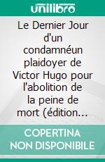 Le Dernier Jour d'un condamnéun plaidoyer de Victor Hugo pour l'abolition de la peine de mort (édition originale de 1829). E-book. Formato EPUB