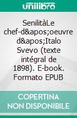 SenilitàLe chef-d&apos;oeuvre d&apos;Italo Svevo (texte intégral de 1898). E-book. Formato EPUB