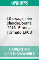 L'année blancheJournal 2018. E-book. Formato EPUB ebook