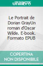 Le Portrait de Dorian GrayUn roman d'Oscar Wilde. E-book. Formato EPUB ebook