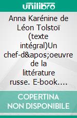 Anna Karénine de Léon Tolstoï (texte intégral)Un chef-d'oeuvre de la littérature russe. E-book. Formato EPUB ebook