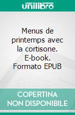 Menus de printemps avec la cortisone. E-book. Formato EPUB ebook