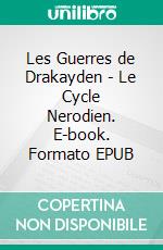 Les Guerres de Drakayden - Le Cycle Nerodien. E-book. Formato EPUB ebook