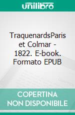 TraquenardsParis et Colmar - 1822. E-book. Formato EPUB ebook