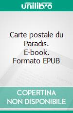 Carte postale du Paradis. E-book. Formato EPUB ebook