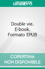 Double vie. E-book. Formato EPUB ebook di Delphine Petinon