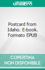 Postcard from Idaho. E-book. Formato EPUB ebook di Aleka Waters