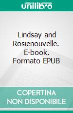 Lindsay and Rosienouvelle. E-book. Formato EPUB ebook di Anthony Salaün