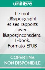 Le mot d&apos;esprit et ses rapports avec l&apos;inconscient. E-book. Formato EPUB ebook