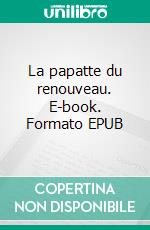 La papatte du renouveau. E-book. Formato EPUB ebook