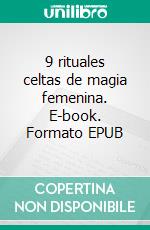 9 rituales celtas de magia femenina. E-book. Formato EPUB ebook