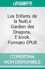 Les Enfants de la NuitLe Gardien des Dragons. E-book. Formato EPUB ebook