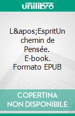 L&apos;EspritUn chemin de Pensée. E-book. Formato EPUB ebook