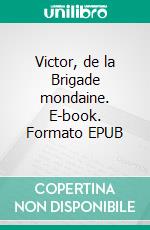 Victor, de la Brigade mondaine. E-book. Formato EPUB