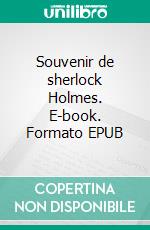 Souvenir de sherlock Holmes. E-book. Formato EPUB ebook