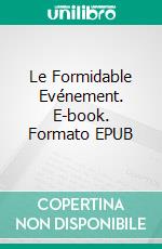 Le Formidable Evénement. E-book. Formato EPUB ebook