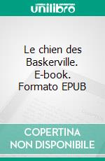 Le chien des Baskerville. E-book. Formato EPUB ebook di Arthur Conan Doyle