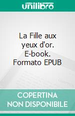 La Fille aux yeux d'or. E-book. Formato EPUB ebook