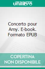 Concerto pour Amy. E-book. Formato EPUB ebook