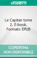 Le Capitan tome 2. E-book. Formato EPUB ebook di Michel Zévaco