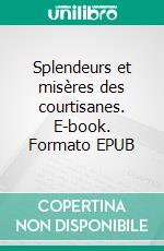 Splendeurs et misères des courtisanes. E-book. Formato EPUB ebook