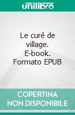 Le curé de village. E-book. Formato EPUB ebook di Honoré de Balzac