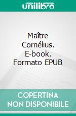 Maître Cornélius. E-book. Formato EPUB ebook