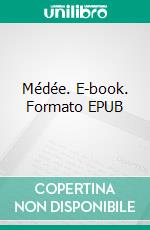 Médée. E-book. Formato EPUB ebook di Pierre Corneille