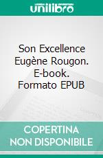 Son Excellence Eugène Rougon. E-book. Formato EPUB ebook