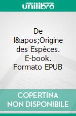 De l'Origine des Espèces. E-book. Formato EPUB ebook di Charles Darwin