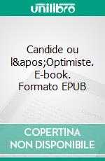 Candide ou l&apos;Optimiste. E-book. Formato EPUB ebook