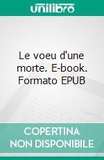 Le voeu d'une morte. E-book. Formato EPUB ebook