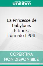 La Princesse de Babylone. E-book. Formato EPUB