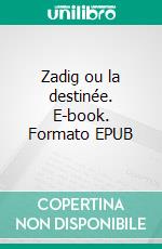 Zadig ou la destinée. E-book. Formato EPUB ebook