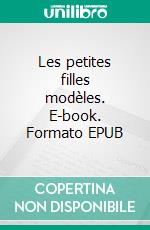 Les petites filles modèles. E-book. Formato EPUB ebook