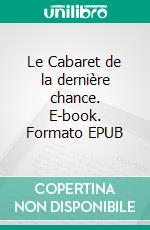 Le Cabaret de la dernière chance. E-book. Formato EPUB ebook