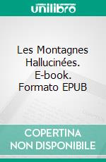 Les Montagnes Hallucinées. E-book. Formato EPUB ebook di Howard Phillips Lovecraft