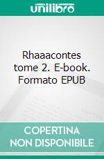 Rhaaacontes tome 2. E-book. Formato EPUB ebook