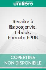 Renaître à l'envie. E-book. Formato EPUB ebook di Tatiana Passelande