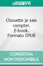 Chouette je sais compter. E-book. Formato EPUB ebook