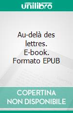 Au-delà des lettres. E-book. Formato EPUB ebook di Damien Khérès