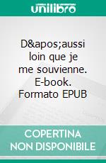 D'aussi loin que je me souvienne. E-book. Formato EPUB ebook di Dominique Elvira