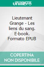Lieutenant Grange  - Les liens du sang. E-book. Formato EPUB ebook
