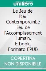 Le Jeu de l'Oie ContemporainLe Jeu de l'Accomplissement Humain. E-book. Formato EPUB ebook