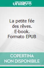 La petite fée des rêves. E-book. Formato EPUB ebook