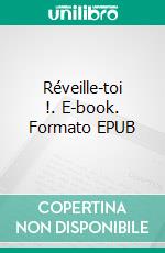 Réveille-toi !. E-book. Formato EPUB ebook