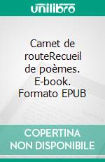 Carnet de routeRecueil de poèmes. E-book. Formato EPUB ebook di Sonia Suau