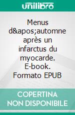 Menus d'automne après un infarctus du myocarde. E-book. Formato EPUB ebook di Cedric Menard