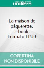 La maison de pâquerette. E-book. Formato EPUB ebook
