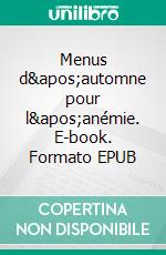 Menus d'automne pour l'anémie. E-book. Formato EPUB ebook di Cedric Menard